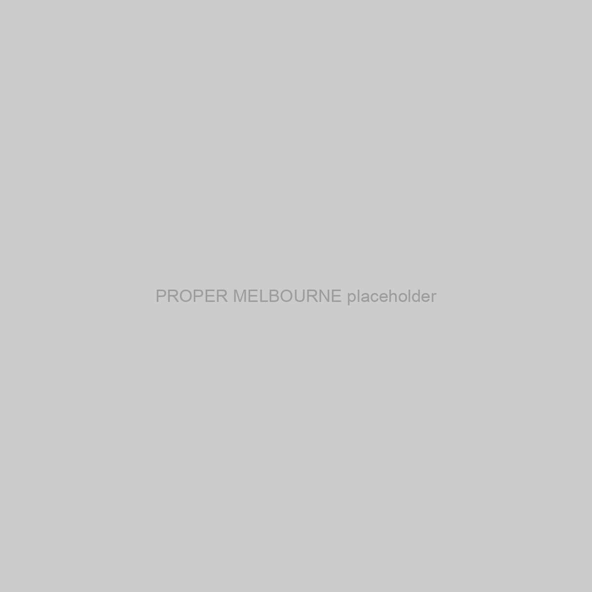 PROPER MELBOURNE Placeholder Image